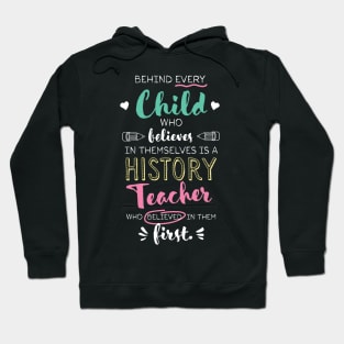 Great History Teacher who believed - Appreciation Quote Hoodie